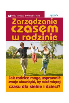 Zarz�dzanie czasem w rodzinie - Ma�gorzata �mudzka-Kosa�a - Ma�gorzata �mudzka-Kosa�a