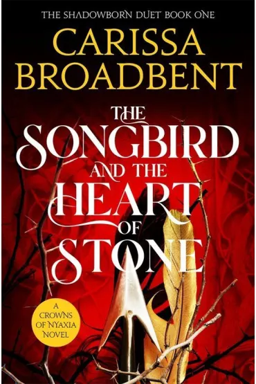 The Songbird and the Heart of Stone - Carissa Broadbent