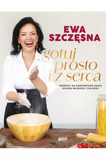 Gotuj prosto i z serca - Ewa Szczsna