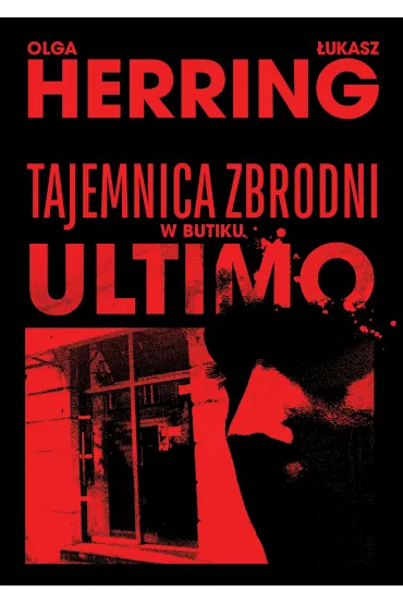 Tajemnica zbrodni w butiku Ultimo - �ukasz  Herring, Olga  Herring