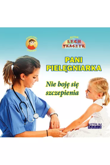 Pani Piel�gniarka. Nie boj� si� szczepienia - Lech Tkaczyk