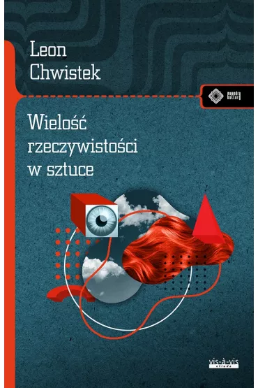 Wielo�� rzeczywisto�ci w sztuce i inne szkice - Leon Chwistek