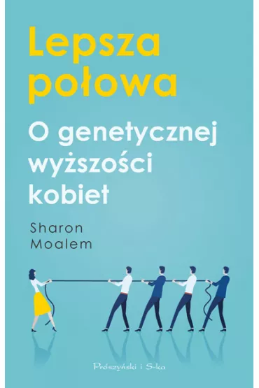 Lepsza Po�owa. O Genetycznej Wy�szo�ci Kobiet - Sharon Moalem