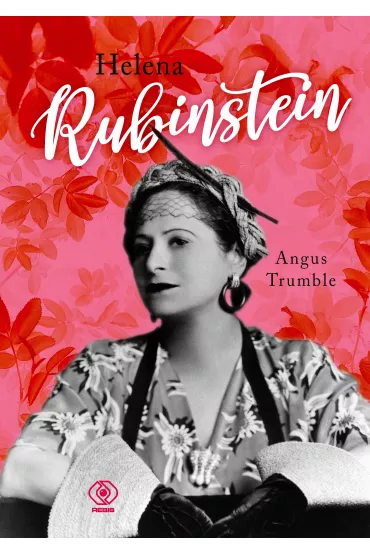 Helena Rubinstein - Angus  Trumble