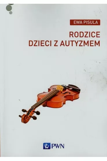 Rodzice dzieci z autyzmem - Ewa Pisula