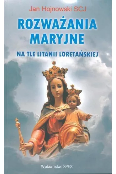 Rozwa�ania Maryjne na tle litanii loreta�skiej - Jan Hojnowski