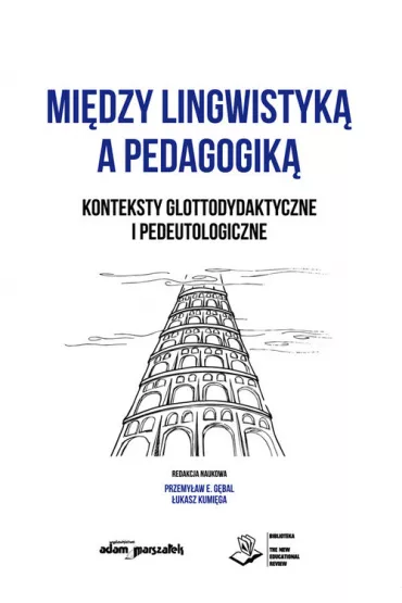 Mi�dzy lingwistyk� a pedagogik�. Konteksty glottodydaktyczne i pedeutologiczne - �ukasz Kumi�ga, Przemys�aw G�bal