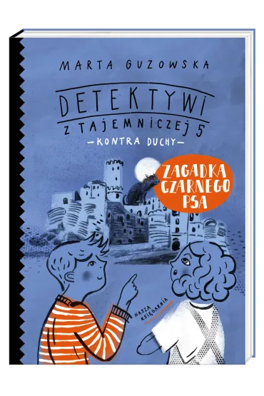 Zagadka czarnego psa. Detektywi z Tajemniczej 5 kontra duchy. Tom 1 - Marta Guzowska