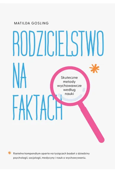 Rodzicielstwo na faktach. Skuteczne metody wychowawcze wed�ug nauki - Matilda  Gosling