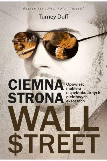 Ciemna strona Wall Street. Opowie�� maklera o spektakularnych gie�dowych ekscesach - TurnTurneyey Duff