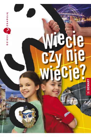 Dzieci zgaduj�. Wiecie czy nie wiecie? - Marzena Wieczorek