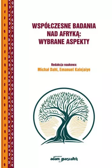 Wsp�czesne badania nad Afryk�: wybrane aspekty - Micha� Dahl, Emanuel  Kalejaiye