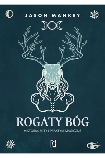 Rogaty Bg. Historia, mity i praktyki magiczne - Jason  Mankey