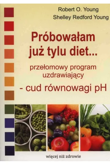 Pr�bowa�am ju� tylu diet&hellip; Prze�omowy program uzdrawiaj�cy - cud r�wnowagi pH