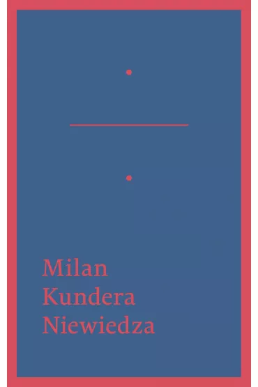 Niewiedza - Milan Kundera