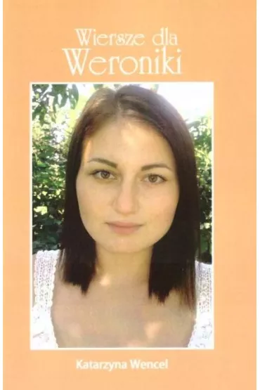 Wiersze dla Weroniki - Katarzyna  Wencel