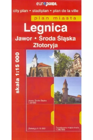 Plan Miasta EuroPilot. Legnica, Jawor, Z�otoryja, �roda �l�ska 1:15 000