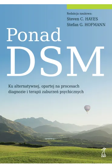 Ponad DSM. Ku alternatywnej, opartej na procesach diagnozie i terapii zaburze� psychicznych - Steven C. Hayes, Stefan G. Hofmann