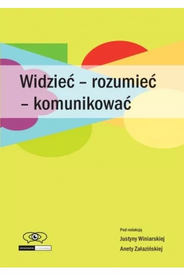 Widzie� - rozumie� - komunikowa� - Aneta Za�azi�ska, Justyna Winiarska
