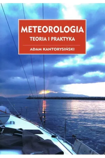 Meteorologia. Teoria i praktyka - Adam  Kantorysi�ski