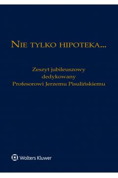 eBook Nie tylko hipoteka... Zeszyt jubileuszowy dedykowany Profesorowi Jerzemu Pisuliskiemu pdf
