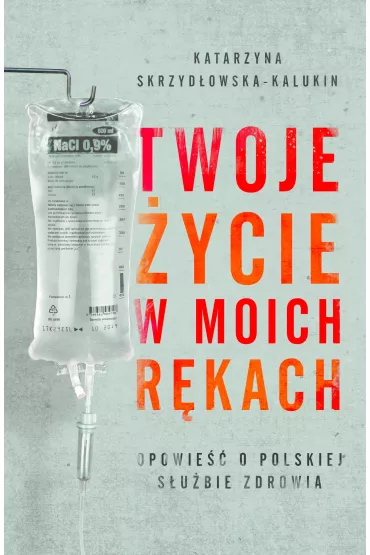 Twoje �ycie w moich r�kach - Katarzyna Skrzyd�owska-Kalukin