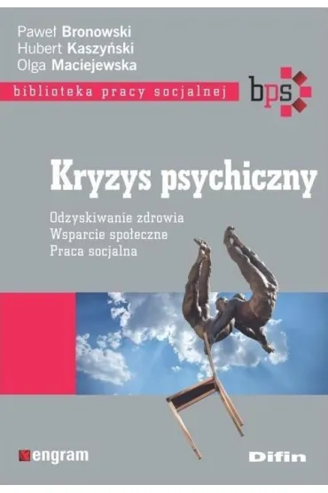 Kryzys psychiczny. Odzyskiwanie zdrowia, wsparcie spo�eczne, praca socjalna