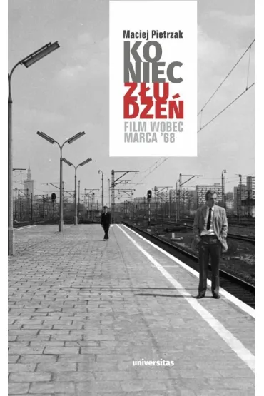 Koniec z�udze�. Film wobec Marca `68 - Maciej Pietrzak