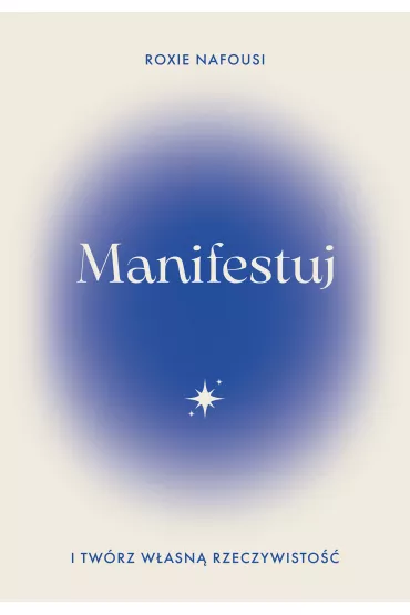 Manifestuj i tw�rz w�asn� rzeczywisto�� - Roxie  Nafousi