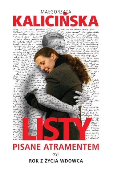 Listy pisane atramentem, czyli rok z �ycia wdowca. - Ma�gorzata Kalici�ska