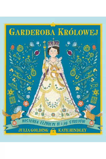 Garderoba kr�lowej. Historia El�biety II i jej stroj�w - Julia Golding
