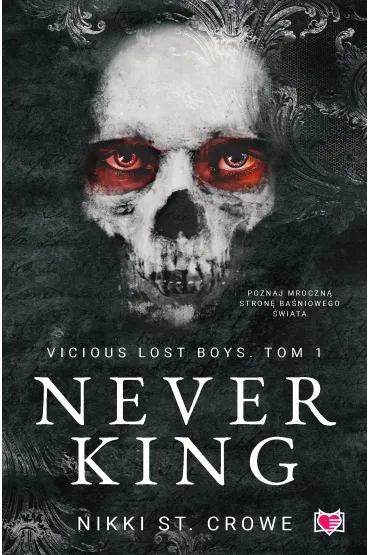 Never King. Vicious Lost Boys. Tom 1 - Nikki St. Crowe
