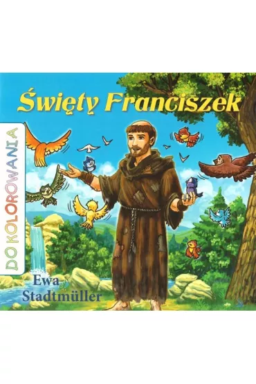 �wi�ty Franciszek kolorowanka - Ewa Stadtmuller