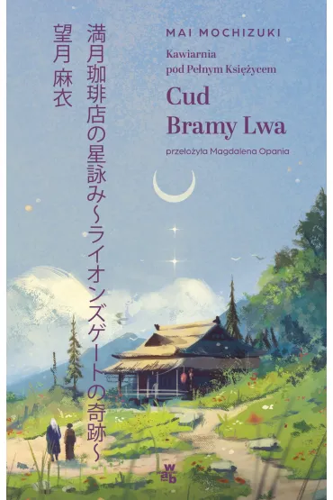 eBook Kawiarnia pod Pe�nym Ksi�ycem. Cud Bramy Lwa mobi epub - Mai Mochizuki