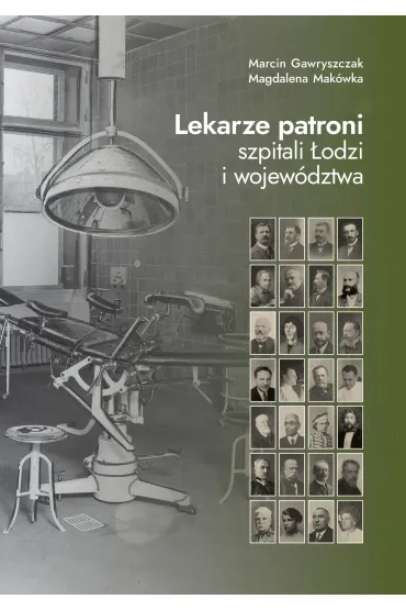 Lekarze patroni szpitali �odzi i wojew�dztwa - Marcin Gawryszczak, Magdalena  Mak�wka