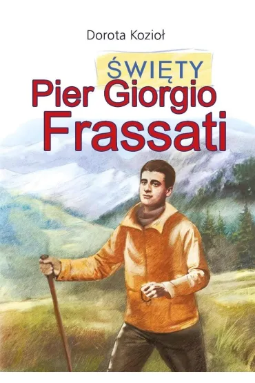 �wi�ty Pier Giorgio Frassati - Dorota Kozio�, Iwona Walaszek-Sarna