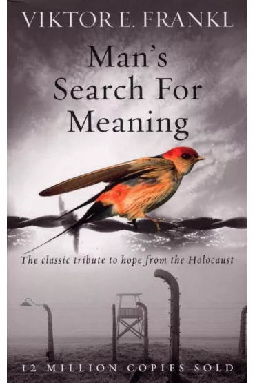 Man's Search For Meaning - Viktor Emil Frankl