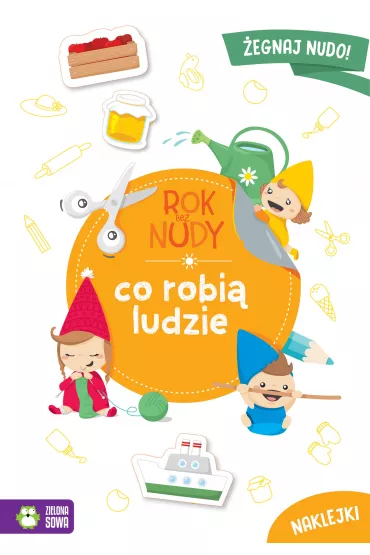 Rok bez nudy. Co robi� ludzie - Anna  Wawak