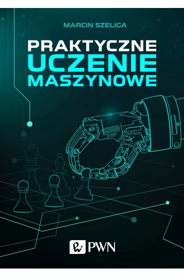 Praktyczne uczenie maszynowe - Marcin Szeliga