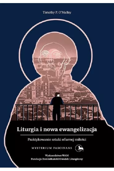 Liturgia i nowa ewangelizacja - Timothy O'Malley