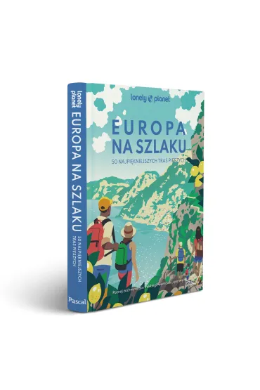 Europa na szlaku. 50 najpi�kniejszych tras pieszych