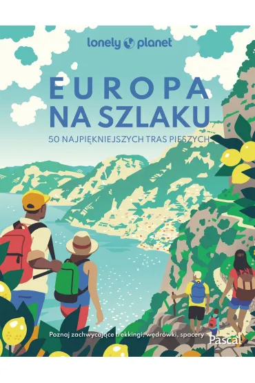 Europa na szlaku. 50 najpi�kniejszych tras pieszych