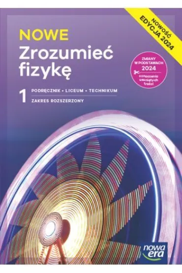 NOWE Zrozumie� fizyk� 1. Podr�cznik. Liceum i technikum. Zakres rozszerzony. Edycja 2024 - Agnieszka Seweryn-Byczuk, Krzysztof Byczuk, Marcin Braun, El�bieta W�jtowicz