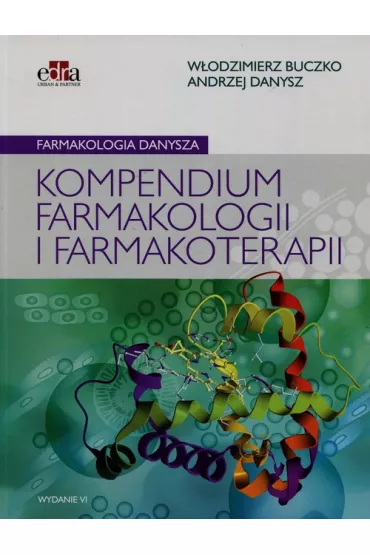 Farmakologia Danysza. Kompendium farmakologii i farmakoterapii - Andrzej Danysz, W�odzimierz Buczko