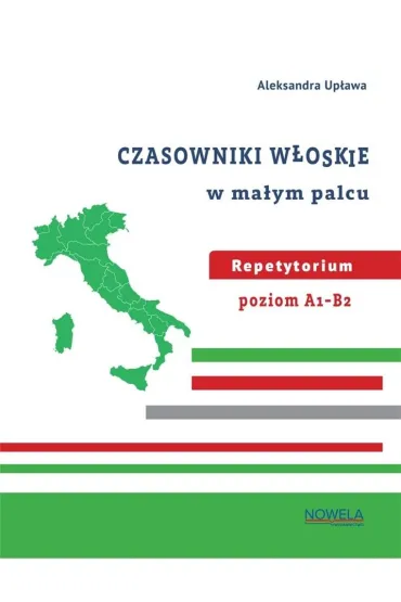 Czasowniki w�oskie w ma�ym palcu repetytorium A1-B2  wyd.2 - Aleksandra  Up�awa
