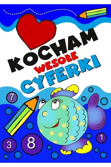 Kocham weso�e cyferki. Dla dzieci i m�odzie�y 10+