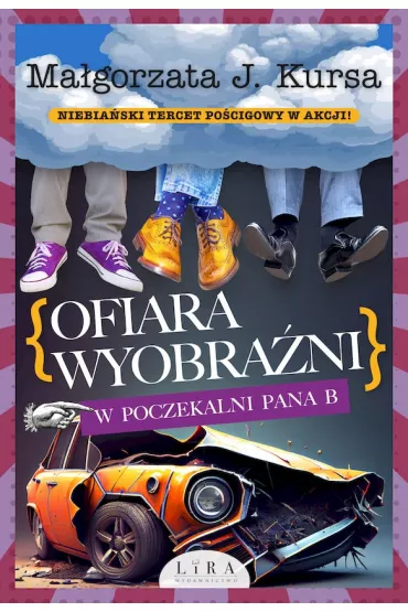 Ofiara wyobra�ni. W poczekalni Pana B - Ma�gorzata J. Kursa
