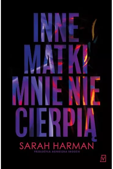 Inne matki mnie nie cierpi� - Sarah Harman