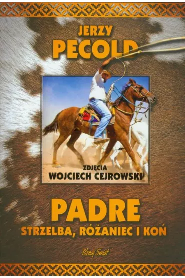 Padre. Strzelba, r�aniec i ko� - Jerzy Pecold