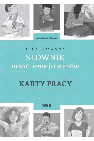 Ilustrowany s�ownik uczu� emocji i stan�w Karty pracy - Anna  Jarosz-Bili�ska